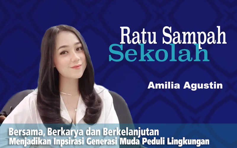 Amilia Agustin : Bersama, Berkarya dan Berkelanjutan Menjadikan Inspirasi Generasi Muda Peduli Lingk
